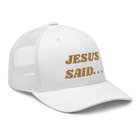 JESUS SAID. . .Trucker Cap