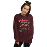 Santa isn’t coming but JESUS is coming soon! - Unisex Sweatshirt