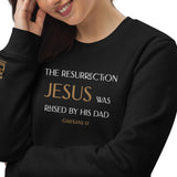 The Resurrection JESUS WAS raised by His Dad - Unisex eco sweatshirt