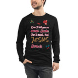 Can I tell you a secret. Santa isn’t real, but JESUS sure is - Unisex Long Sleeve Tee