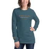 BORN AGAIN - Unisex Long Sleeve Tee