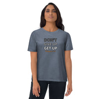 Don’t Give Up Get Up -  Unisex organic cotton t-shirt