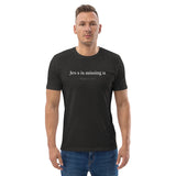 Jes s is missing u - Unisex organic cotton t-shirt