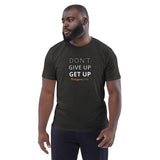 Don’t Give Up Get Up -  Unisex organic cotton t-shirt