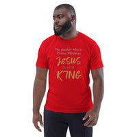 No matter who’s Prime Minister JESUS is still KING - Unisex organic cotton t-shirt