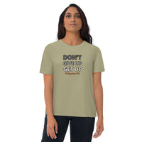 Don’t Give Up Get Up -  Unisex organic cotton t-shirt