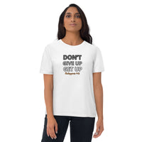 Don’t Give Up Get Up -  Unisex organic cotton t-shirt