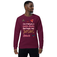 Can I tell you a secret. Santa isn’t real, but JESUS sure is - Unisex organic raglan sweatshirt