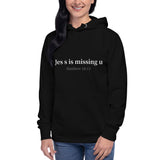 JES S is Missing U - Unisex Hoodie