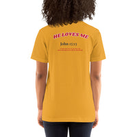 JESUS SAID. . . HE LOVES ME - Short-Sleeve Unisex T-Shirt