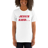 JESUS SAID. . . HE LOVES ME - Short-Sleeve Unisex T-Shirt