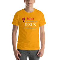 Santa isn’t coming, but JESUS is coming soon! -Short-sleeve unisex t-shirt